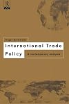 International Trade Policy: A Contemporary Analysis (World Economy; 4)