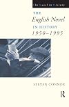 The English Novel in History, 1950 to the Present (The Novel in History)