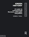 Green History: A Reader in Environmental Literature, Philosophy and Politics