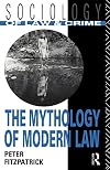 The Mythology of Modern Law (Sociology of Law and Crime)