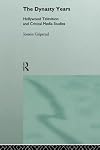 The Dynasty Years: Hollywood Television and Critical Media Studies