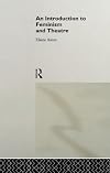 An Introduction to Feminism and Theatre