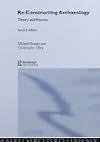 Re-Constructing Archaeology: Theory and Practice