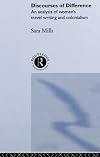 Discourses of Difference: An Analysis of Women's Travel Writing and Colonialism