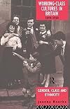 Working Class Cultures in Britain, 1890-1960: Gender, Class and Ethnicity
