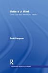 Matters of Mind: Consciousness, Reason and Nature