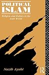 Political Islam: Religion and Politics in the Arab World