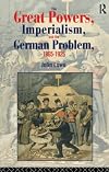The great powers, imperialism and the German problem, 1865-1925