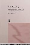 Male Femaling: A grounded theory approach to cross-dressing and sex-changing