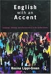 English with an Accent: Language, Ideology and Discrimination in the United States