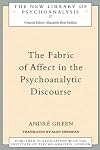 The Fabric of Affect in the Psychoanalytic Discourse (The New Library of Psychoanalysis)