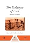 The Prehistory of Food: Appetites for Change: Appetites for Change