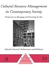 Cultural Resource Management in Contemporary Society: Perspectives on Managing & Presenting the Past