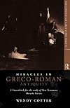 Miracles in Greco-Roman Antiquity: A Sourcebook for the Study of New Testament Miracle Stories (The Context of Early Christianity, 1)