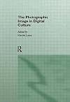 The Photographic Image in Digital Culture