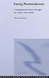 Facing Postmodernity: French Intellectual Thought (Routledge Social Futures Series.)