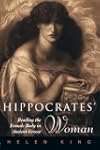 Hippocrates' Woman: Reading the Female Body in Ancient Greece