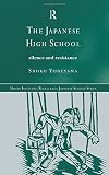 The Japanese High School (Nissan Institute Routledge Japanese Studies Series)