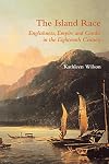 The Island Race: Englishness, Empire and Gender in the Eighteenth Century