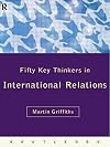 Fifty Key Thinkers in International Relations