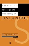 Communitarian Ideology and Democracy in Singapore (Politics in Asia)