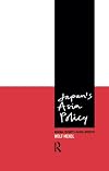Japan's Asia Policy: Regional Security and Global Interests (Politics in Asia)