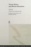 Virtue Ethics and Moral Education (Routledge International Studies in the Philosophy of Education)