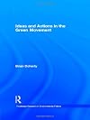 Ideas and Actions in the Green Movement (Routledge Research in Environmental Politics)