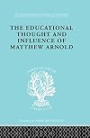 The Educational Thought and Influence of Matthew Arnold (International Library of Sociology)