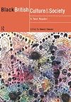 Black British Culture and Society: A Text Reader