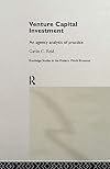 Venture Capital Investment: An Agency Analysis of Practice