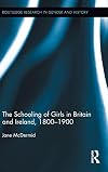 The schooling of girls in Britain and Ireland, 1800-1900