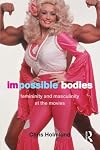 Impossible Bodies: Femininity and Masculinity at the Movies