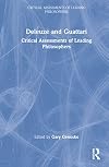 Deleuze and Guattari: Critical Assessments of Leading Philosophers