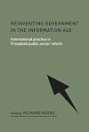 Reinventing Government in the Information Age: International Practice in IT-Enabled Public Sector Reform (Routledge Research in Information Technology and Society)