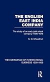 The English East India Company; the study of an early joint-stock company, 1600-1640