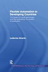 Flexible Automation in Developing Countries: The impact on scale and scope and the implications for location of production (UNU/INTECH Studies in New Technology and Development)