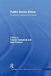 Public Sector Ethics: Finding and Implementing Values (Routledge Studies in Governance and Public Policy)