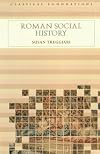 Roman Social History (Classical Foundations)