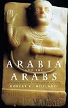 Arabia and the Arabs: From the Bronze Age to the Coming of Islam