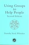 Using Groups to Help People (International Library of Group Psychotherapy and Group Proce)