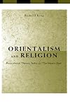 Orientalism and Religion: Post-Colonial Theory, India and "The Mystic East"