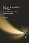 Work and Organizational Psychology: An Introduction with Attitude (Psychology at Work)
