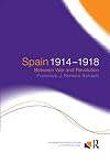 Spain 1914-1918: Between War and Revolution (Routledge/Canada Blanch Studies on Contemporary Spain)