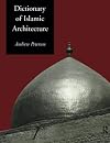 Dictionary of Islamic Architecture