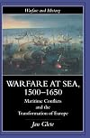 Warfare at Sea, 1500-1650: Maritime Conflicts and the Transformation of Europe