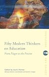 Fifty Modern Thinkers on Education: From Piaget to the Present Day