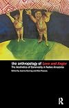 The Anthropology of Love and Anger