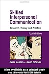 Skilled Interpersonal Communication: Research, Theory and Practice