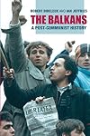 The Balkans: A Post-Communist History